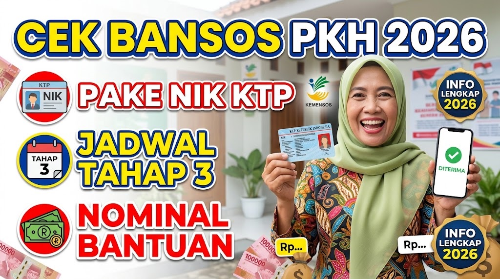 Cek Bansos PKH 2026 dengan NIK KTP, Jadwal Tahap 3 dan Nominal Bantuan