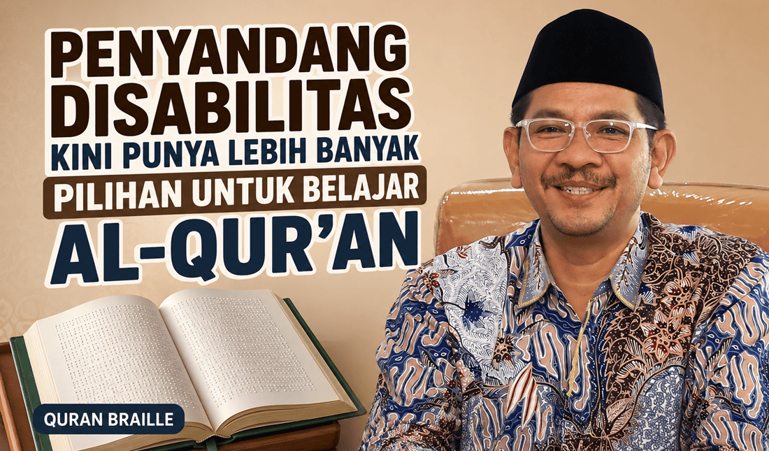 Penyandang Disabilitas Kini Punya Lebih Banyak Pilihan untuk Belajar Al-Qur’an (1)