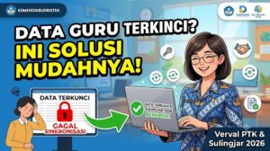 Solusi Mudah Mengatasi Data Guru Terkunci Saat Verval PTK dan Sinkronisasi Sulingjar 2026