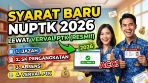 Syarat Terbaru Pengajuan NUPTK Lewat Verval PTK Tahun 2026
